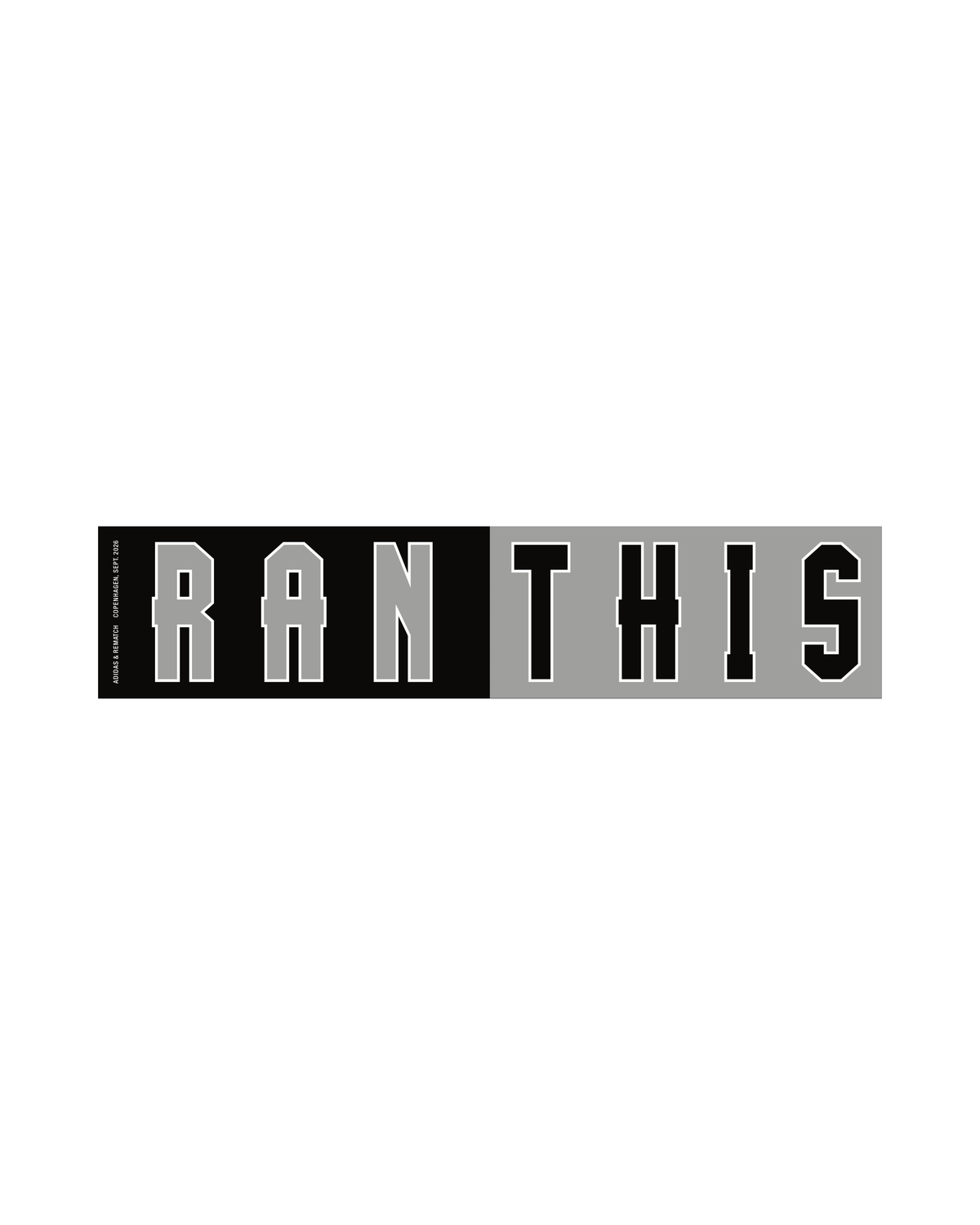 REMATCH AND ADIDAS ''RAN THIS'' STICKER